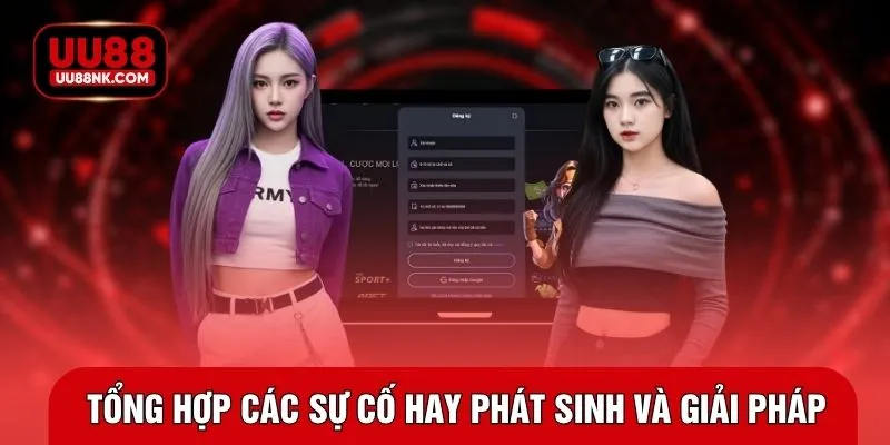 Tổng hợp các sự cố hay phát sinh và giải pháp